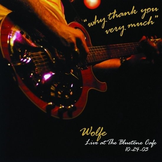 Cover for Wolfe · Wolfe - Why Thank You Very Much: Live At The Bluetone (CD) (2019)