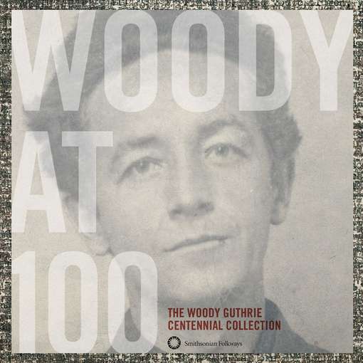 Woody At 100 - Centennial Collection - Woody Guthrie - Musiikki - SMITHSONIAN FOLKWAYS - 0093074020029 - maanantai 18. kesäkuuta 2012