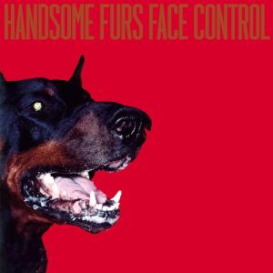 Face Control - Handsome Furs - Muzyka - SUBPOP - 0098787079029 - 12 marca 2009