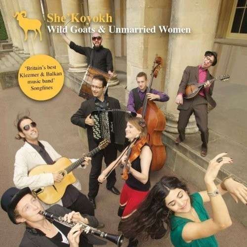 Cover for Shekoyokh · Wild Goats &amp; Unmarried Women (CD) (2014)