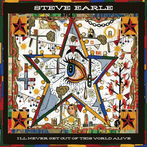 Cover for Steve Earle · Ill Never Get Out Of This World Alive (CD) [Deluxe edition] [Digipak] (2011)