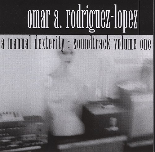 Cover for Omar Rodriguez Lopez · A Manual Dexterity: Soundtrack Vol. 1 (CD) (2013)