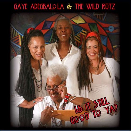 Cover for Gaye Adegbalola · Is It Still Good To Ya? (CD) (2015)