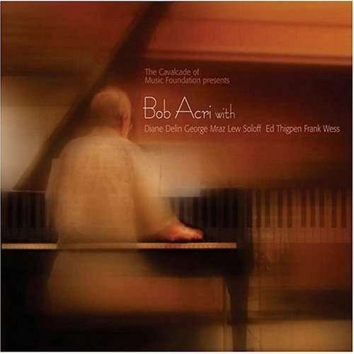 Bob Acri - Bob Acir - Música - Blujazz Records - 0640668333029 - 5 de octubre de 2004