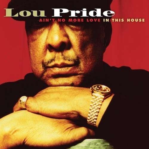 Cover for Lou Pride · Ain't No More Love in This House (CD) (2013)