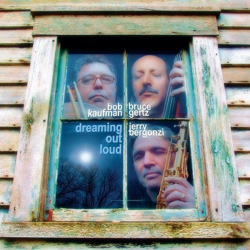 Cover for Kaufman,bob / Gertz,bruce / Bergonzi,jerry · Dreaming out (CD) (2006)