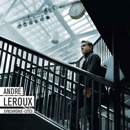 Cover for Andre Leroux · Andre Leroux-synchronie Cites (CD) (2015)