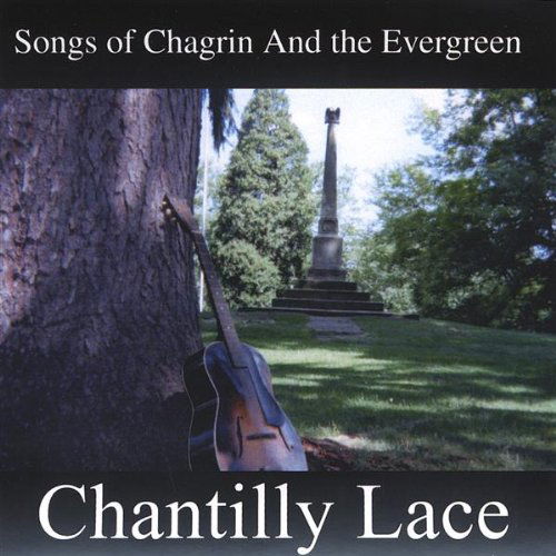 Cover for Chantilly Lace · Songs of Chagrin &amp; the Evergreen (CD) (2004)