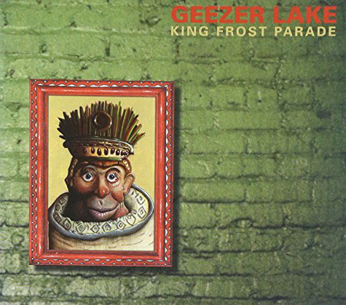 Geezer Lake · Geezer Lake-king Frost Parade (CD) [Digipak] (1990)