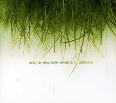Patience - Another Electronic Musician - Music - N5MD - 0702224114029 - September 12, 2006