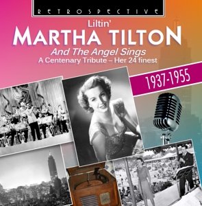 Liltin Martha Tilton - And The Angel Sings: Her 24 Finest - Martha Tilton - Musik - RETROSPECTIVE - 0710357428029 - 8. Januar 2016