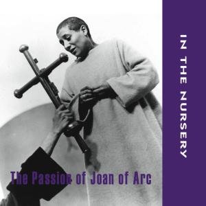 The Passion of Joan of Arc - In the Nursery - Música - ITN CORPORATION - 0718757013029 - 29 de setembro de 2008