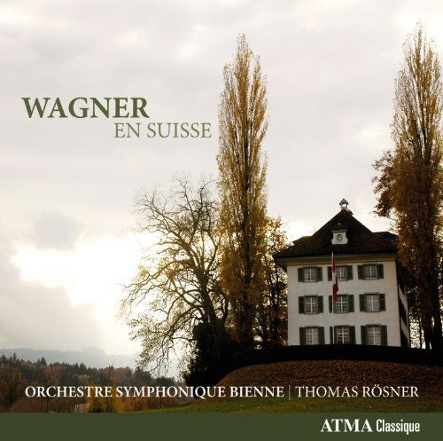 Wagner In Switzerland - R. Wagner - Musik - ATMA CLASSIQUE - 0722056258029 - 27. marts 2012