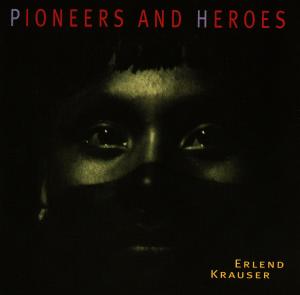 Cover for Erlend Krauser · Pioneers and Heroes (CD) (2006)