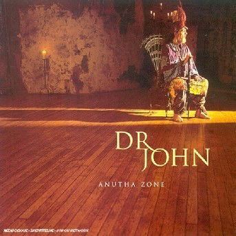 Anutha Zone - Dr. John - Musiikki - Dr. John - 0724349549029 - torstai 7. syyskuuta 2000