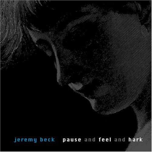 Cover for Jeremy Beck · Pause &amp; Feel &amp; Hark (CD) (2006)