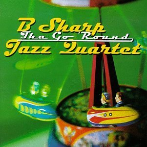 Cover for B Sharp Jazz Quartet · Tha Go 'round (CD) (1997)