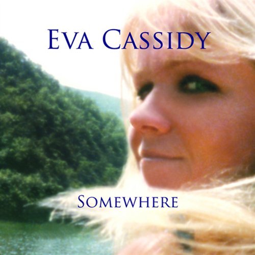 Somewhere - Eva Cassidy - Music - BLIX STREET - 0739341019029 - August 28, 2008