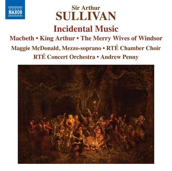 Sir Arthur Sullivan: Incidental Music - Macbeth / King Arthur / The Merry Wives Of Windsor - Rte Chamber Choir / Rte Co - Muziek - NAXOS - 0747313521029 - 25 februari 2022