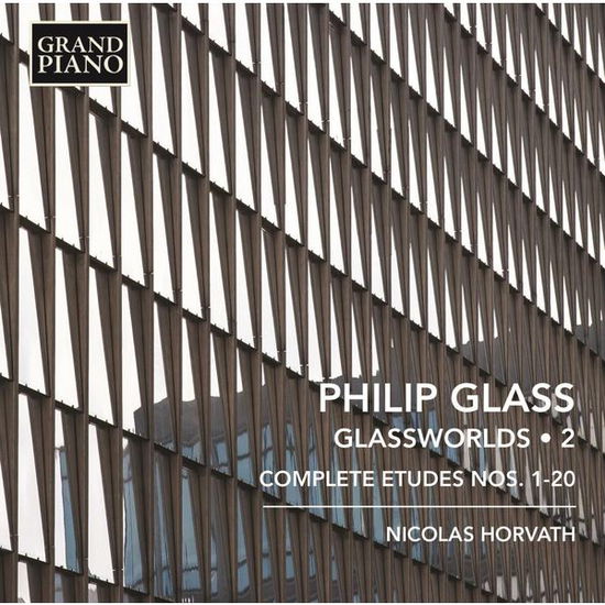 Glassworlds 2 - Philip Glass - Musiikki - GRAND PIANO - 0747313969029 - keskiviikko 9. syyskuuta 2015