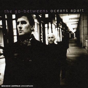 Oceans Apart - Go-Betweens - Musiikki - TUITION - 0750447002029 - torstai 8. maaliskuuta 2007