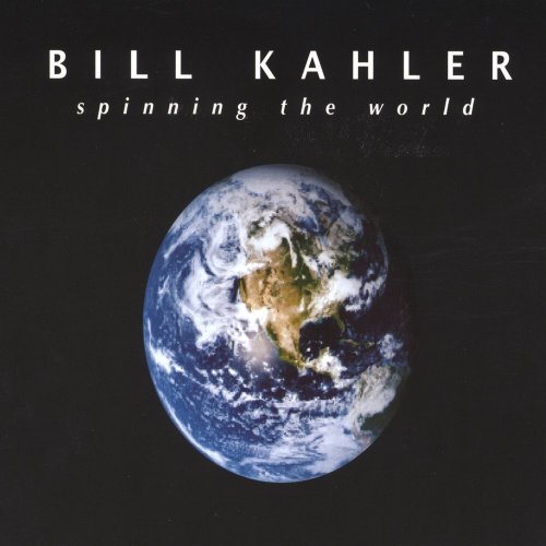 Cover for Bill Kahler · Spinning the World (CD) [Digipack] (2004)