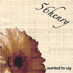 Cover for 56 Henry · Wanted to Say (CD) (2005)