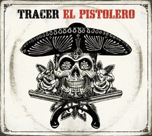 Tracer · El Pistolero (CD) [Digipak] (2013)