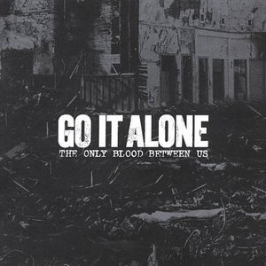 Cover for Go It Alone · The Only Blood Between Us (CD) (2005)