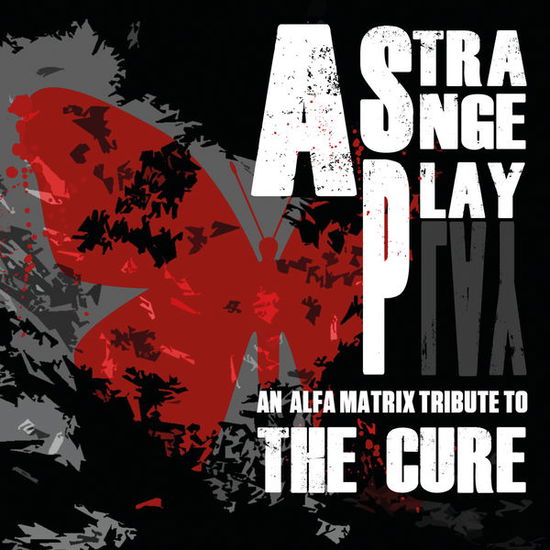 A Strange Play-An Alfa Matrix Tribute To - The Cure - Muziek - ALFA - 0882951020029 - 6 november 2014