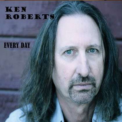 Cover for Ken Roberts · Every Day (CD) (2012)