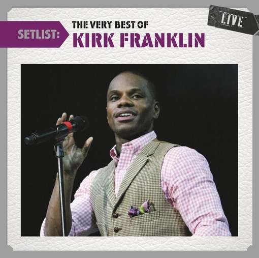 Kirk Franklin-setlist: Very Best of Live - Kirk Franklin - Music - VERITY - 0886919079029 - December 27, 2011