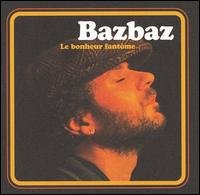 Cover for Bazbaz · Le Bonheur Fantome (CD) (2007)
