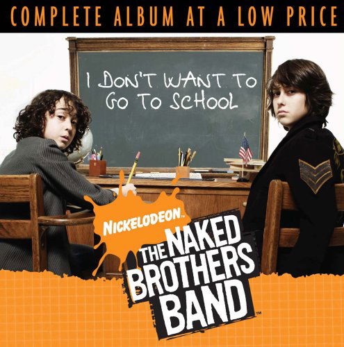 Cover for Naked Brothers Band · I Don'T Want To Go To School-Naked Brothers Band (CD) (2008)