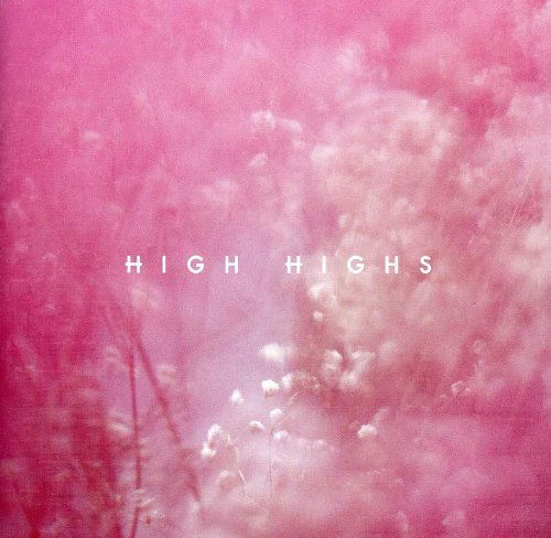 High Highs - High Highs - Musiikki - SONY MUSIC ENTERTAINMENT - 0887254771029 - perjantai 7. syyskuuta 2012