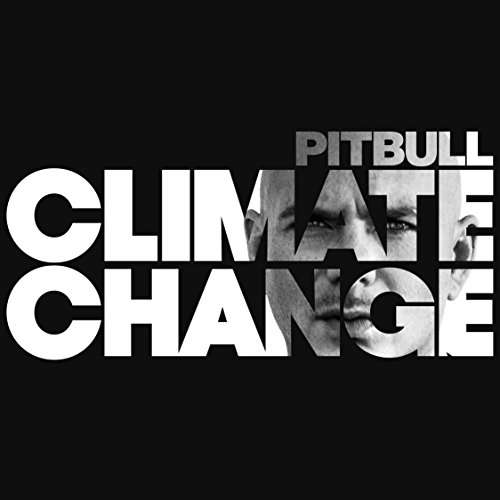 Climate Change - Pitbull - Musiikki - Mr. 305 Records - 0889853240029 - perjantai 17. maaliskuuta 2017