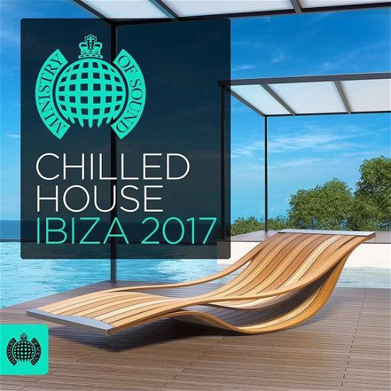 Chilled House Ibiza 2017 - V/A - Musiikki - MINISTRY OF SOUND - 0889854610029 - perjantai 21. heinäkuuta 2017