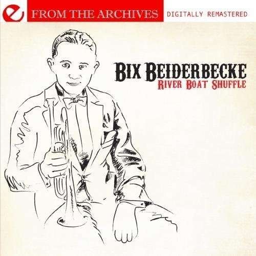 Cover for Bix Beiderbecke · Riverboat Shuffle - from the Archives (CD) [Remastered edition] (2011)