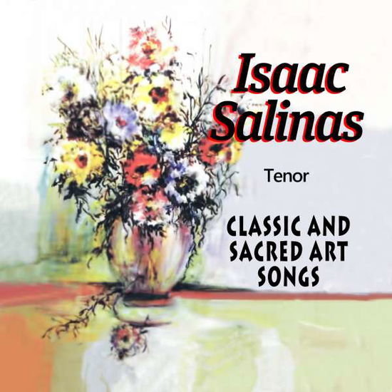 Cover for Isaac Salinas · Classic &amp; Sacred Art Songs-Salinas,Isaac (CD) (2014)