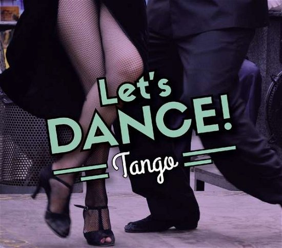 Various - Lets Dance! Tango - Musik - Le Chant du Monde - 3149024262029 - 26. August 2016