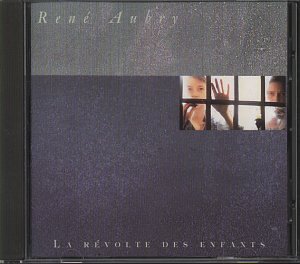 La Revolte Des Enfants - Rene Aubry - Música - NEW ROSE - 3347124520029 - 2 de março de 1993