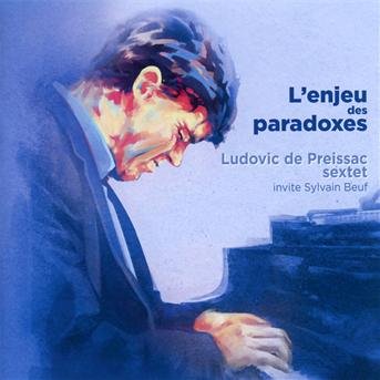 Cover for De Preissac,ludovic / Beuf,sylvain · L'enjeu Des Paradoxes (CD) (2013)