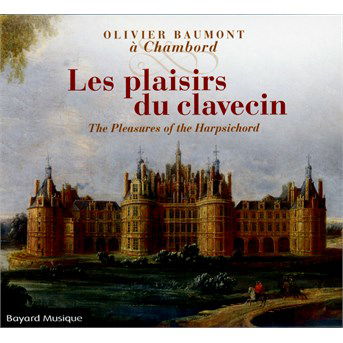 Cover for Olivier Baumont · Les Plaisirs Du Clavecin (CD) (2024)