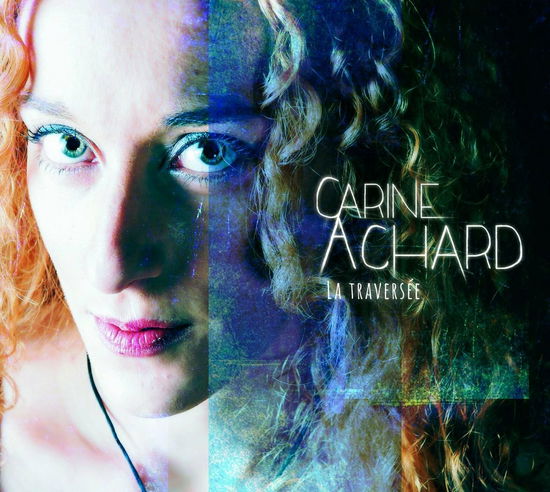 Cover for Carine Achard · La Traversée (CD) (2018)