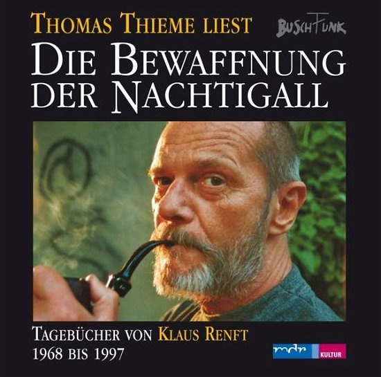 Cover for Renft,klaus / Thieme,thomas · Die Bewaffnung Der Nachtigall.tagbücher 1968-1997 (CD) (2016)