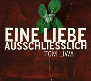 Cover for Tom Liwa · Eine Liebe Ausschliesslich (CD) (2009)