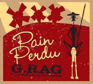 Pain Perdu - G.Rag Y Los Hermanos Patc - Musik - GUTFEELING - 4250137267029 - 17. maj 2012