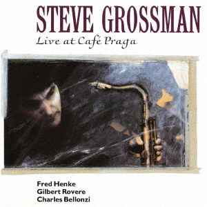 Cover for Steve Grossman · Live At Cafe Praga (CD) [Japan Import edition] (2021)