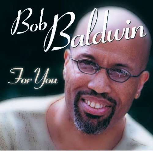 Cover for Bob Baldwin · For You (CD) [Special Uk edition] (2010)