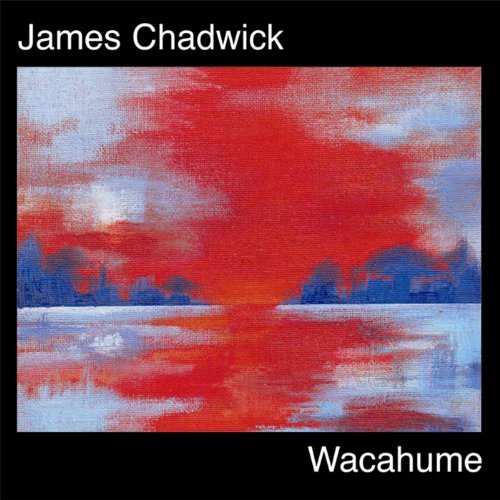 Cover for James Chadwick · Wacahume (CD) (2010)